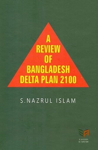 [978-984-8099-21-6] A Review of Bangladesh Delta Plan 2100