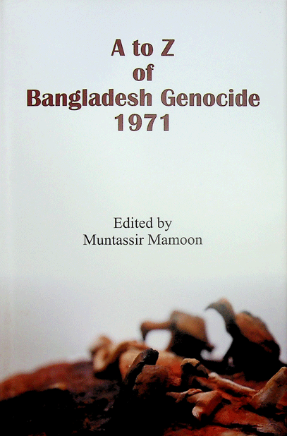 A to Z of Bangladesh Genocide 1971