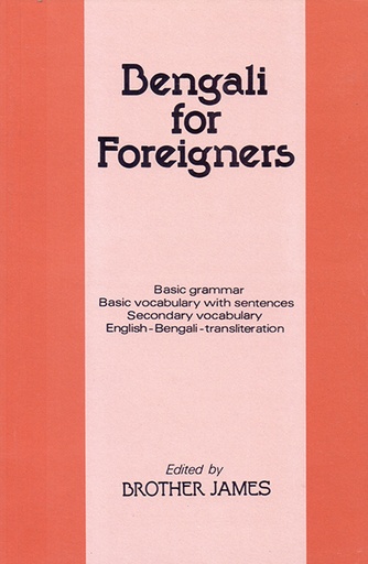 [9789840510450] Bengali for Foreigners: Basic Grammar, Basic Vocabulary with Sentences, Secondary Vocabulary, English-Bengali Transliteration