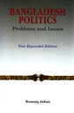 Bangladesh Politics: Problems and Issues (New Expanded Edition)