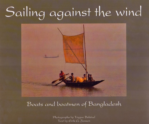 [9789840511891] Sailing Against the Wind - Boats and Boatmen of Bangladesh
