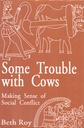 Some Trouble with Cows - Making Sense of Social Conflict