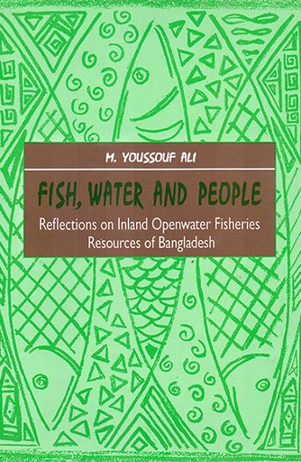 [9789840513970] Fish, Water and People: Reflections on Inland Openwater Fisheries Resources of Bangladesh
