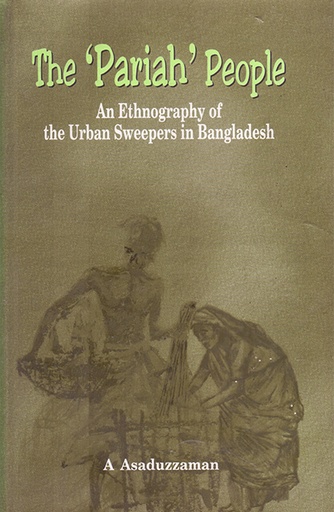 [9789840515349] The ‘Pariah’ People: An Ethnography of the Urban Sweepers in Bangladesh