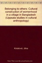 Belonging to Others: Cultural Construction of Womenhood in a Village in Bangladesh