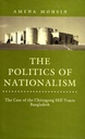 The Politics of Nationalism: The Case of the Chittagong Hill Tracts Bangladesh