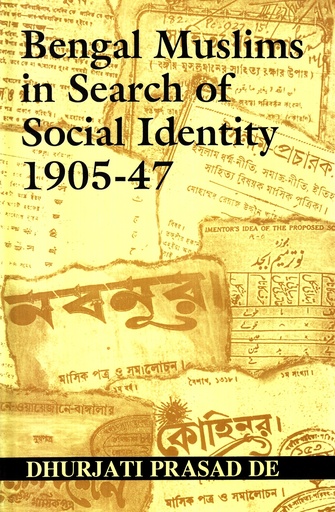 [9840513338] Bengal Muslims in Search of Social Identity 1905-47