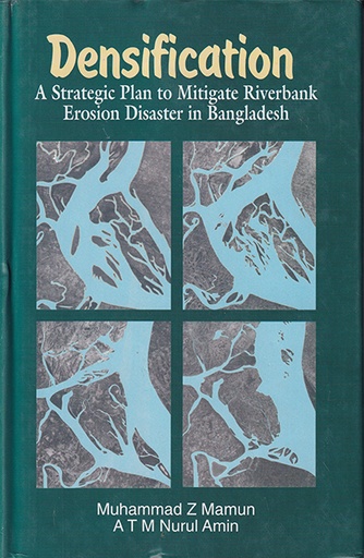 [9789840514564] Densification - A Strategic Plan to Mitigate Riverbank Erosion Disaster in Bangladesh