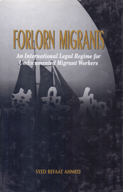 Forlorn Migrants: An International Legal Regime for Undocumented Migrant Workers