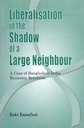 Liberalisation in the Shadow of a Large Neighbour: A Case of Bangladesh-India Economic Relations