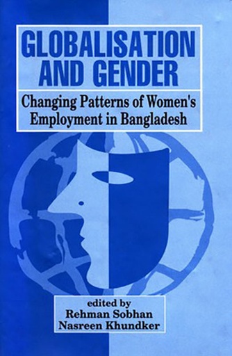 [9840515810] Globalisation and Gender: Changing Patterns of Women's Employment in Bangladesh