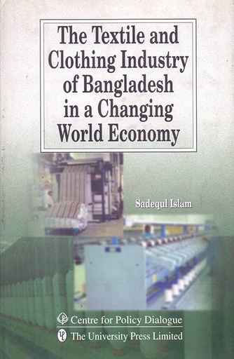 [9789840515677] The Textile and Clothing Industry of Bangladesh in a Changing World Economy