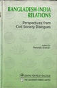 Bangladesh-India Relations: Perspectives from Civil Society Dialogues