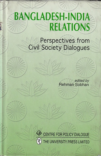 [984051640X] Bangladesh-India Relations: Perspectives from Civil Society Dialogues
