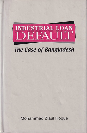 [9789840517220] Industrial Loan Default: The Case of Bangladesh