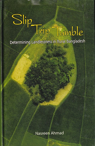 [9789840517077] Slip Trip Tumble: Determining Landlessness in Rural Bangladesh