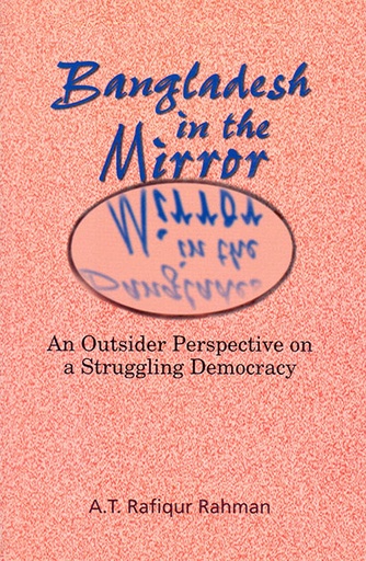 [9789840517718] Bangladesh in the Mirror: An Outsider Perspective on a Struggling Democracy