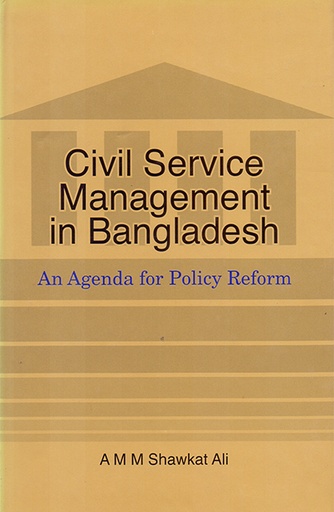 [9789845060035] Civil Service Management in Bangladesh An Agenda for Policy Refrom