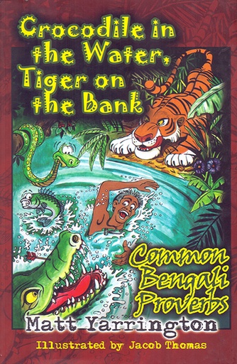 [9789840517961] Crocodile in the Water, Tiger on the Bank: Common Bengali Proverbs
