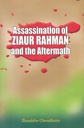 Assassination of Ziaur Rahman and the Aftermath