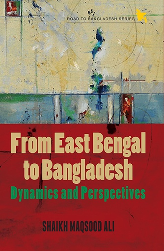 [9789845062473] From East Bengal to Bangladesh: Dynamics and Perspectives