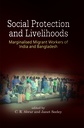 Social Protection and Livelihoods: Marginalised Migrant Workers of India and Bangladesh
