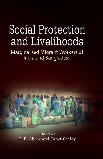 [9847022000325] Social Protection and Livelihoods: Marginalised Migrant Workers of India and Bangladesh