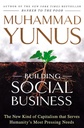 Building Social Business: The New Kind of Capitalism that Serves Humanity's Most Pressing Needs