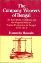 The Company Weavers of Bengal: The East India Company and the Organization of Textile Production in Bengal, 1750-1813