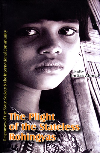 [9789845060158] The Plight of the Stateless Rohingyas: Responses of the State, Society & the International Community