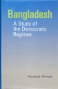 Bangladesh: A Study of the Democratic Regimes