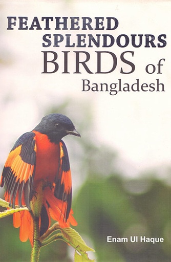 [9789845061384] Feathered Splendours Birds of Bangladesh