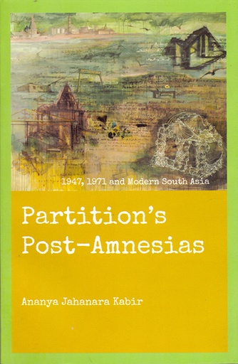 [9789845061445] Partition's Post-Amnesias 1947,1971 and Modern South Asia