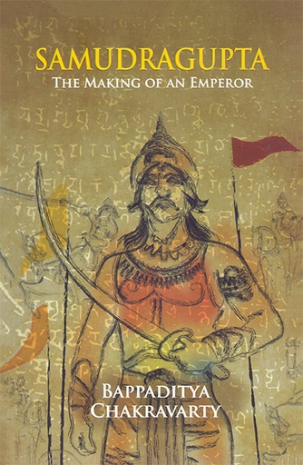 [9789845062428] Samudragupta: The Making of an Emperor