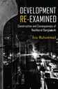 Development Re-examined: The Construction and Consequences of Neoliberal Bangladesh