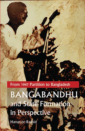 [9789845062947] From 1947 Partition to Bangladesh: BANGABANDHU and State Formation in Perspective