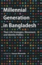 Millennial Generation in Bangladesh: Their Life Strategies, Movement, and Identity Politics